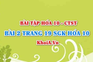 Bài 2 trang 19 SGK Hoá 10 Chân trời sáng tạo